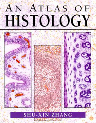 Kniha Atlas of Histology Shu-Xin Zhang