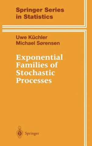 Kniha Exponential Families of Stochastic Processes Uwe Küchler