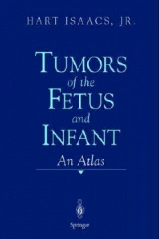 Knjiga Tumors of the Fetus and Infant Hart Isaacs