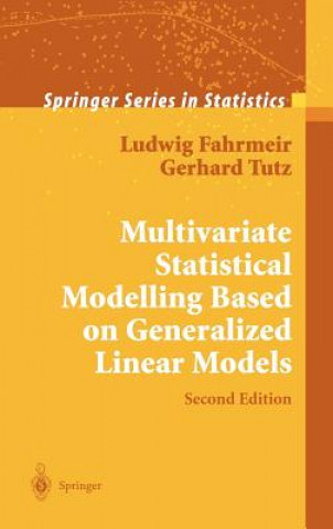 Kniha Multivariate Statistical Modelling Based on Generalized Linear Models Ludwig Fahrmeir