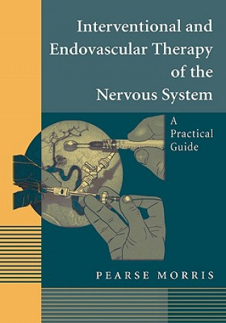 Carte Interventional and Endovascular Therapy of the Nervous System Pearse Morris