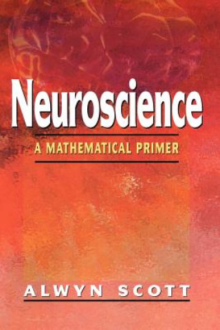 Könyv Neuroscience Alwyn C. Scott