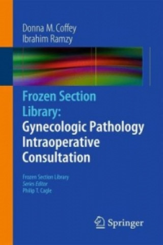 Carte Frozen Section Library: Gynecologic Pathology Intraoperative Consultation Donna M. Coffey
