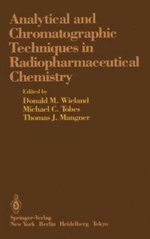 Livre Analytical and Chromatographic Techniques in Radiopharmaceutical Chemistry Donald M. Wieland