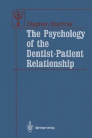 Kniha The Psychology of the Dentist-Patient Relationship Stephen Bochner