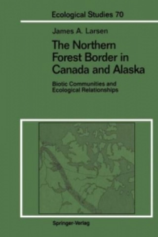 Książka The Northern Forest Border in Canada and Alaska James A. Larsen