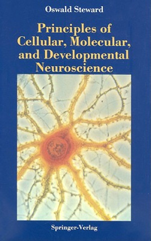 Carte Principles of Cellular, Molecular, and Developmental Neuroscience Oswald Steward