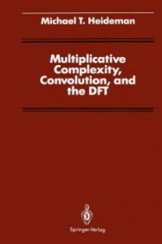 Kniha Multiplicative Complexity, Convolution, and the DFT Michael T. Heideman