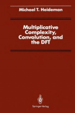 Książka Multiplicative Complexity, Convolution, and the DFT Michael T. Heideman