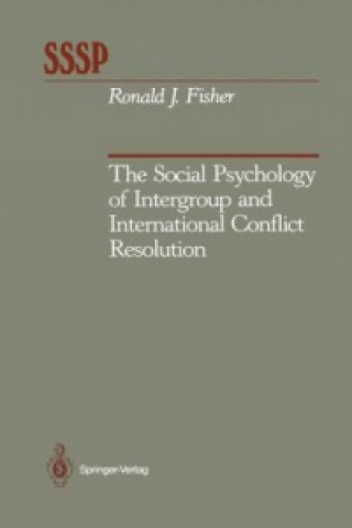 Kniha The Social Psychology of Intergroup and International Conflict Resolution Ronald J. Fisher