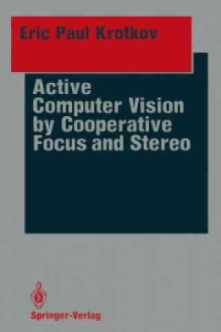 Książka Active Computer Vision by Cooperative Focus and Stereo Eric P. Krotkov