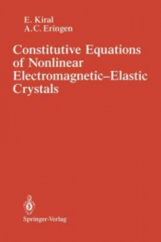 Kniha Constitutive Equations of Nonlinear Electromagnetic-Elastic Crystals E. Kiral
