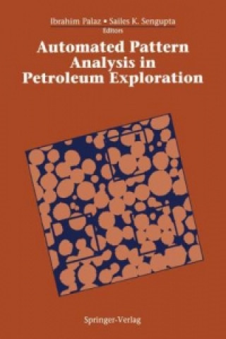 Kniha Automated Pattern Analysis in Petroleum Exploration Ibrahim Palaz