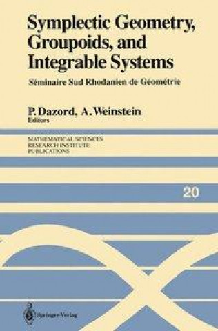 Kniha Symplectic Geometry, Groupoids, and Integrable Systems Pierre Dazord