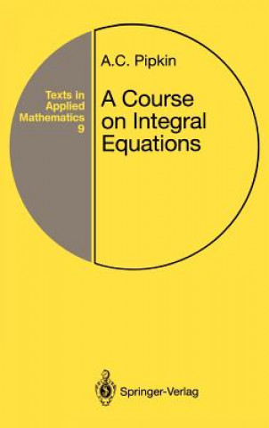 Kniha A Course on Integral Equations Allen C. Pipkin