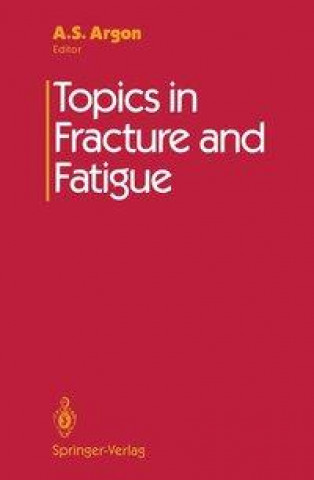 Könyv Topics in Fracture and Fatigue A.S. Argon