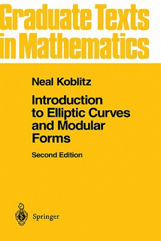 Carte Introduction to Elliptic Curves and Modular Forms Neal Koblitz