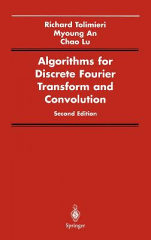 Kniha Algorithms for Discrete Fourier Transform and Convolution Richard Tolimieri