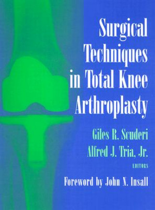 Könyv Surgical Techniques in Total Knee Arthroplasty Giles R. Scuderi
