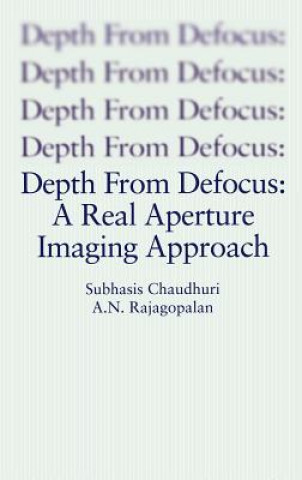 Könyv Depth From Defocus: A Real Aperture Imaging Approach Subhasis Chaudhuri