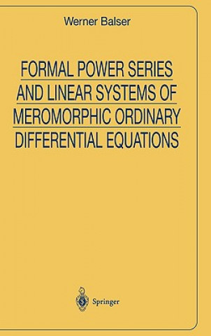 Könyv Formal Power Series and Linear Systems of Meromorphic Ordinary Differential Equations Werner Balser