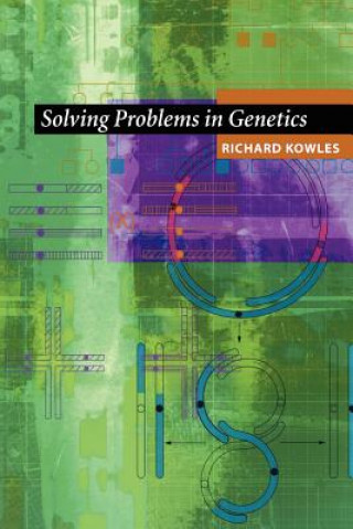 Könyv Solving Problems in Genetics Richard Kowles