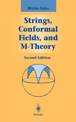 Könyv Strings, Conformal Fields, and M-Theory Michio Kaku