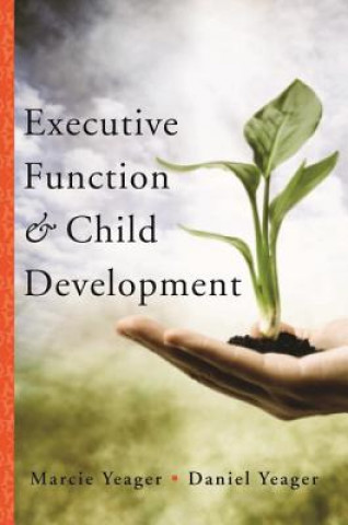 Kniha Executive Function & Child Development Marcie Yeager