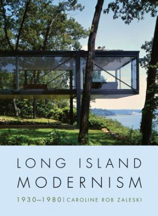 Könyv Long Island Modernism 1930-1980 Caroline Rob Zaleski
