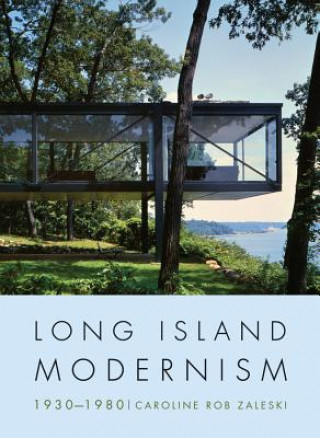 Книга Long Island Modernism 1930-1980 Caroline Rob Zaleski