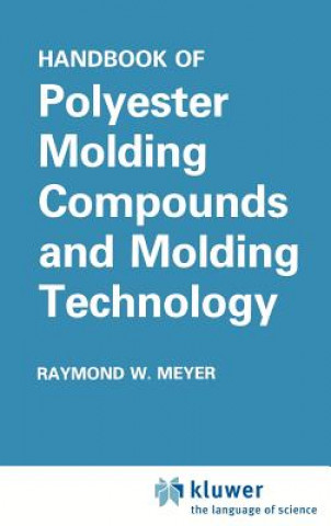 Kniha Handbook of Polyester Molding Compounds and Molding Technology Raymond W. Meyer