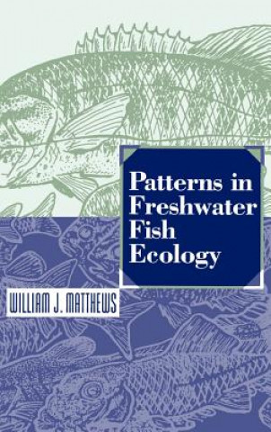 Kniha Patterns in Freshwater Fish Ecology William J. Matthews