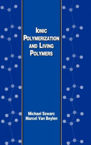 Knjiga Ionic Polymerization and Living Polymers Michael Szwarc