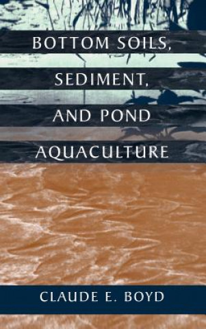 Kniha Bottom Soils, Sediment, and Pond Aquaculture Claude E. Boyd