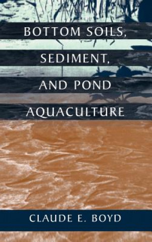 Książka Bottom Soils, Sediment, and Pond Aquaculture Claude E. Boyd