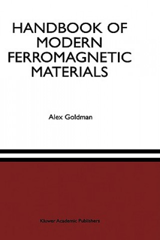 Carte Handbook of Modern Ferromagnetic Materials Alex Goldman