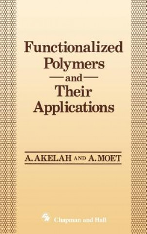 Knjiga Functionalized Polymers and their Applications Ahmed Akelah