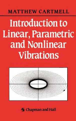 Kniha Introduction to Linear, Parametric and Non-Linear Vibrations M. C. Cartmell