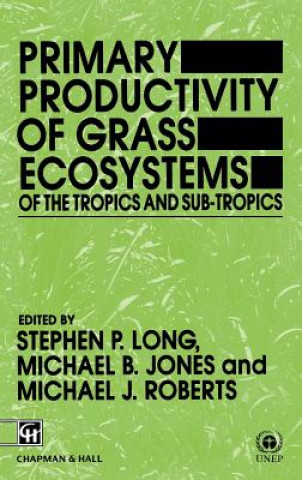 Kniha Primary Productivity of Grass Ecosystems of the Tropics and Sub-tropics S.P. Long