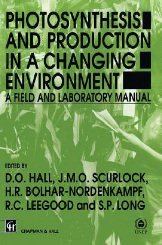 Kniha Photosynthesis and Production in a Changing Environment D.O. Hall