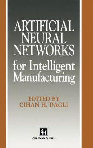 Könyv Artificial Neural Networks for Intelligent Manufacturing C.H. Dagli