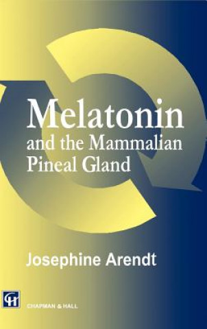 Książka Melatonin and the Mammalian Pineal Gland J. Arendt