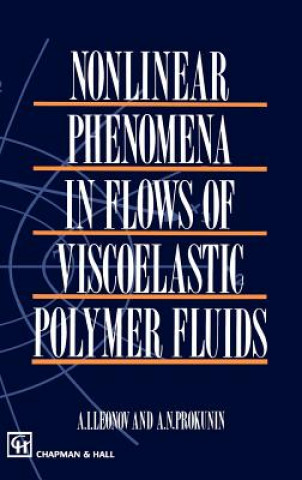 Kniha Nonlinear Phenomena in Flows of Viscoelastic Polymer Fluids Arkadii I. Leonov