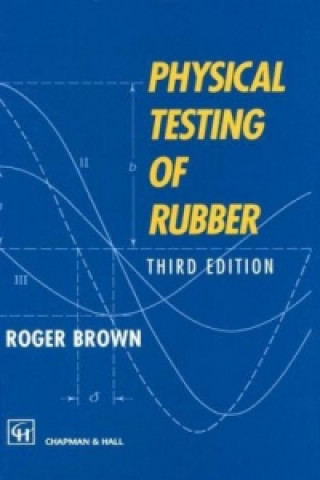 Kniha Physical Testing of Rubber R.P. Brown