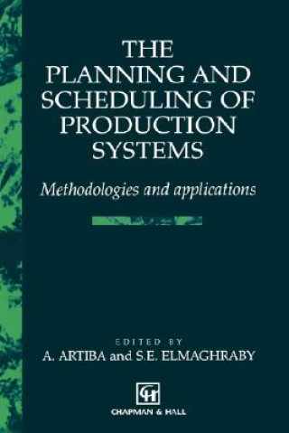 Kniha Planning and Scheduling of Production Systems A. Artiba