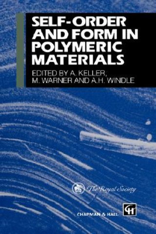 Carte Self-order and Form in Polymeric Materials A. Keller