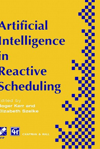 Carte Artificial Intelligence in Reactive Scheduling R. Kerr