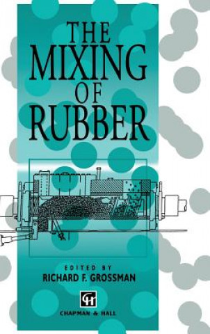 Książka The Mixing of Rubber R.F. Grossman