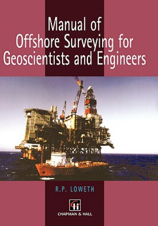 Книга Manual of Offshore Surveying for Geoscientists and Engineers R.P. Loweth