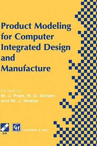 Könyv Product Modelling for Computer Integrated Design and Manufacture Michael Pratt